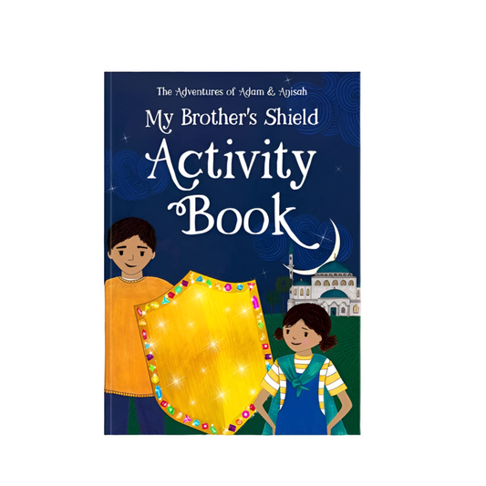 The Adventures of Adam & Anisah: My Brother's Shield Activity Book