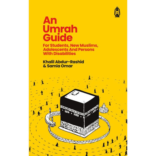 An Umrah Guide: For Students, New Muslims, Adolescents & Persons With Disabilities