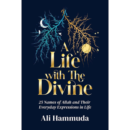 A Life With The Divine: 25 Names of Allah and Their Everyday Expressions in Life