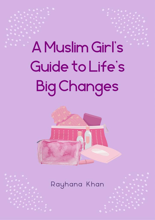 A Muslim Girl's Guide to Life's Big Changes