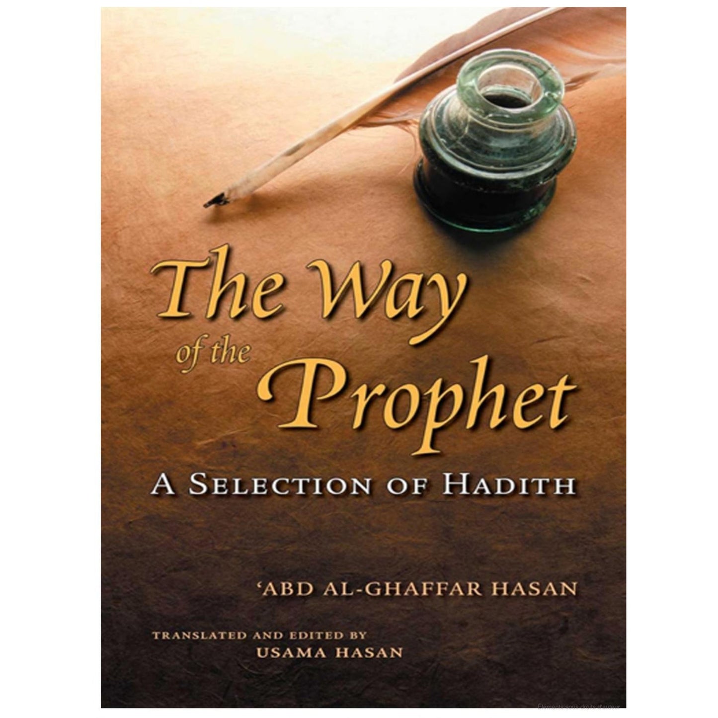 The Way of the Prophet: A Selection of Hadith